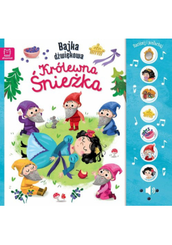 Królewna Śnieżka. Bajka dźwiękowa. Naciśnij i posłuchaj!