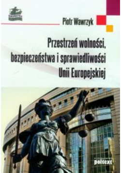 Przestrzeń wolności bezpieczeństwa i sprawiedliwości Unii Europejskiej