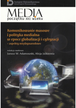 Komunikowanie masowe i polityka medialna w epoce globalizacji i cyfryzacji