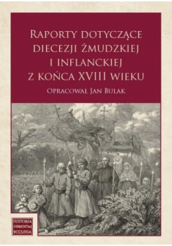 Raporty dotyczące diecezji żmudzkiej i inflanckiej