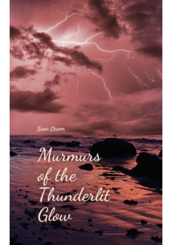 Murmurs of the Thunderlit Glow
