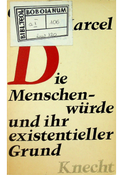 Die  Menschenwurde und ihr existentieller Grund