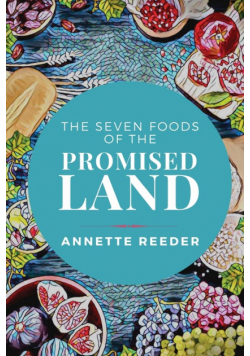 Seven Foods of the Promised Land