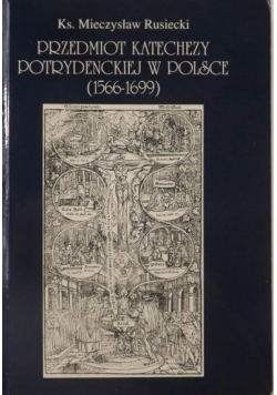 Przedmiot katechezy potrydenckiej w Polsce 1566 - 1699