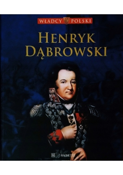 Władcy Polski Tom 45 Henryk Dąbrowski