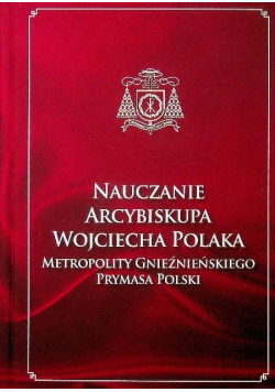 Nauczanie Arcybiskupa Wojciecha Polaka Metropolity Gnieźnieńskiego Prymasa Polski Tom 2