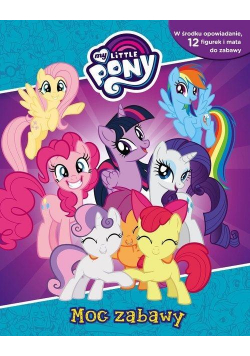 My Little Pony. Moc zabawy