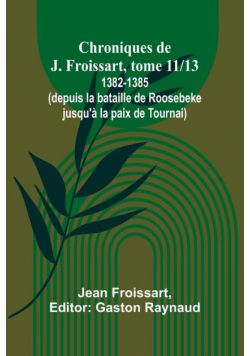 Chroniques de J. Froissart, tome 11/13