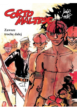 Corto Maltese, Tom 3. Zawsze trochę dalej