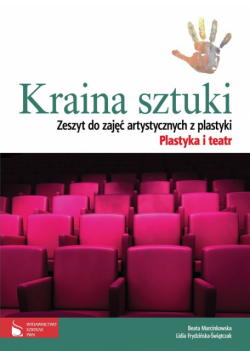 Frydzińska-Świątczak Lidia - Kraina sztuki Zeszyt ćwiczeń do zajęć artystycznych Plastyka i teatr