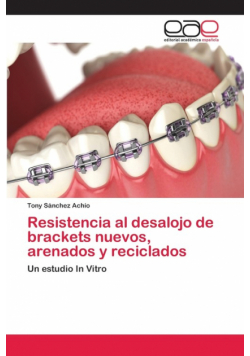 Resistencia al desalojo de brackets nuevos, arenados y reciclados