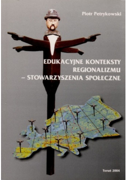 Edukacyjne konteksty regionalizmu stowarzyszenia społeczne