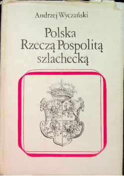 Polska Rzeczą Pospolitą szlachecką
