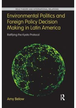 Environmental Politics and Foreign Policy Decision Making in Latin America