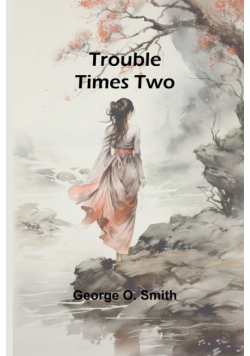 Trouble Times Two