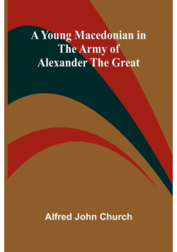 A Young Macedonian in the Army of Alexander the Great
