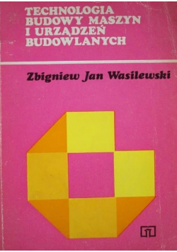 Technologia budowy maszyn i urządzeń budowlanych