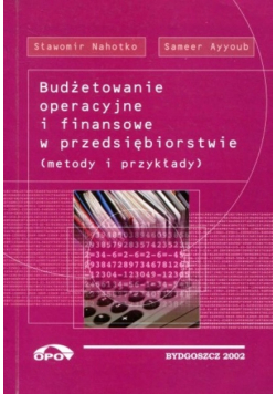 Budżetowanie operacyjne i finansowe w przedsiębiorstwie