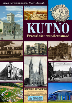 Kutno:  Przeszłość i współczesność