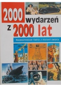 2000 wydarzeń z 2000 lat. Najważniejsze fakty z historii świata