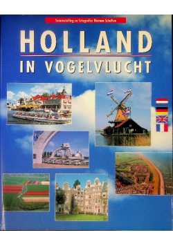 Holland in Vogelvlucht. A Bird's Eye View of the Netherlands. La Hollande a Vol D'oisseau.