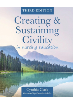 Creating & Sustaining Civility in Nursing Education, Third Edition