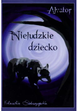 Dobrogojska Klaudia - Alvator Nieludzkie dziecko