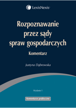 Rozpoznawanie przez sądy spraw gospodarczych : Komentarz