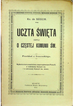 Uczta Święta czyli o częstej Komunii Świętej 1911 r
