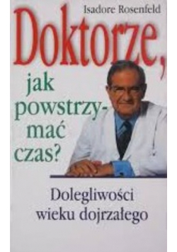 Doktorze jak powstrzymać czas?