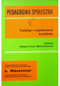 Pedagogika społeczna Tradycja i współczesne konteksty