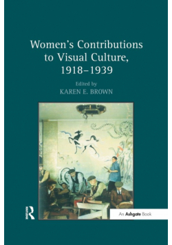 Women's Contributions to Visual Culture, 1918-1939