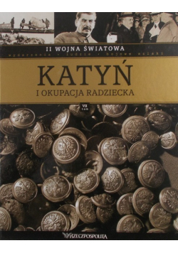 II Wojna Światowa Tom 7 Katyń i okupacja radziecka Tom VII