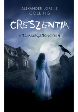 Creszentia (11 Schauergeschichten)