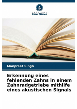 Erkennung eines fehlenden Zahns in einem Zahnradgetriebe mithilfe eines akustischen Signals