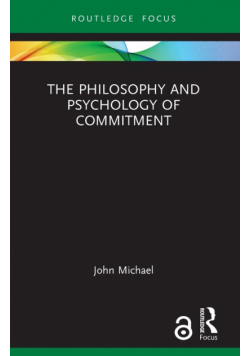 The Philosophy and Psychology of Commitment