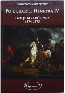 Po ucieczce Henryka dzieje bezkrólewia 1574-1575