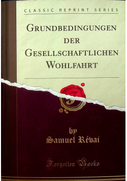 Grundbedingungen der Gesellschaftlichen Wohlfahrt reprint z 1902 r