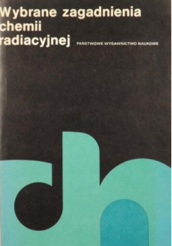 Wybrane zagadnienia chemii radiacyjnej