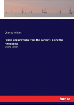 Fables and proverbs from the Sanskrit, being the Hitopadesa