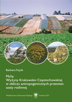 Mchy Wyżyny Krakowsko - Częstochowskiej w obliczu antropogenicznych przemian szaty roślinnej