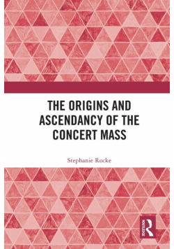 The Origins and Ascendancy of the Concert Mass
