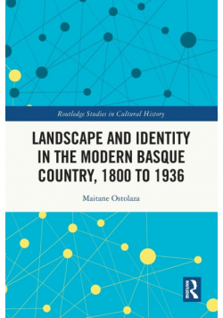 Landscape and Identity in the Modern Basque Country, 1800 to 1936