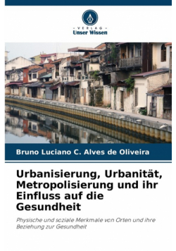 Urbanisierung, Urbanität, Metropolisierung und ihr Einfluss auf die Gesundheit