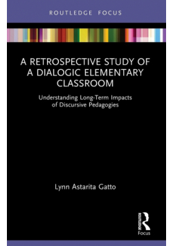 A Retrospective Study of a Dialogic Elementary Classroom