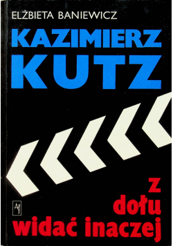 Kazimierz Kutz Z dołu widać inaczej