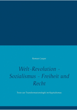 Welt-Revolution - Sozialismus - Freiheit und Recht