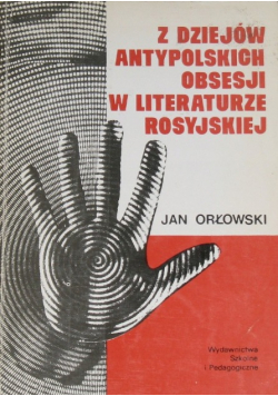 Z dziejów antypolskich obsesji w literaturze rosyjskiej