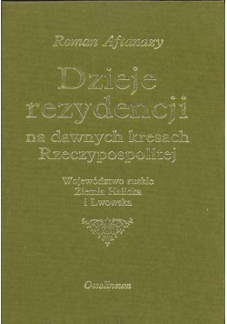 Dzieje rezydencji na dawnych kresach Rzeczypospolitej  tom 7