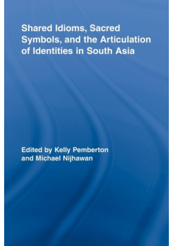 Shared Idioms, Sacred Symbols, and the Articulation of Identities in South Asia